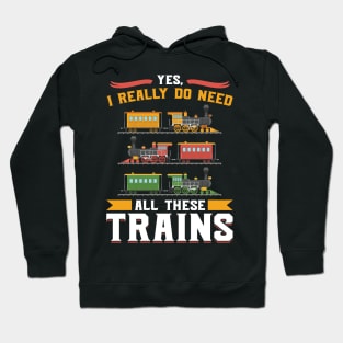 Yes, I really do need all these Trains Model Train Hoodie